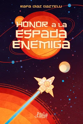 La obra de Rafa Díaz,  Honor a la espada enemiga, nos muestra a través de la ciencia ficción nuestra propia realidad. Imagen: Literup Ediciones.