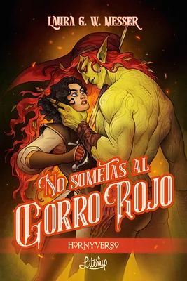 La novela autoconclusiva No sometas al gorro rojo, de Laura G.W. Messer, es la primera obra del Hornyverso. Imagen: Literup Ediciones.